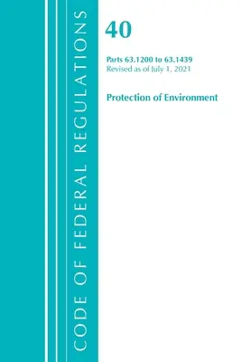 Sbírka federálních předpisů, Hlava 40 Ochrana životního prostředí 63.1200-63.1439, Revize k 1. červenci 2021 - Code of Federal Regulations, Title 40 Protection of the Environment 63.1200-63.1439, Revised as of July 1, 2021