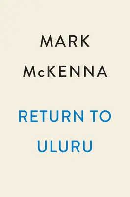 Návrat k Uluru: Skrytá historie vraždy v australském vnitrozemí - Return to Uluru: The Hidden History of a Murder in Outback Australia