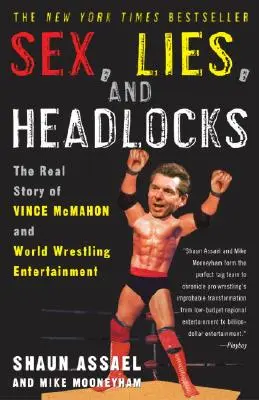 Sex, lži a zamykání hlavy: Skutečný příběh Vince McMahona a World Wrestling Entertainment - Sex, Lies, and Headlocks: The Real Story of Vince McMahon and World Wrestling Entertainment