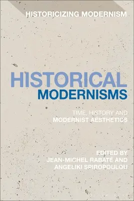Historické modernismy: Čas, dějiny a modernistická estetika. - Historical Modernisms: Time, History and Modernist Aesthetics