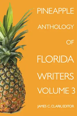 Ananasová antologie floridských spisovatelů, svazek 3 - Pineapple Anthology of Florida Writers, Volume 3
