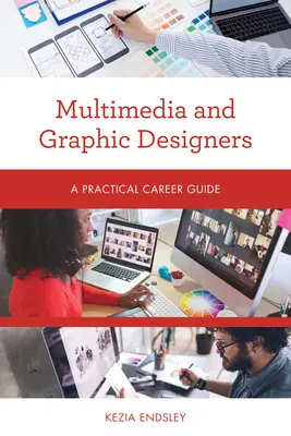 Multimediální a grafičtí designéři: Praktický průvodce kariérou - Multimedia and Graphic Designers: A Practical Career Guide