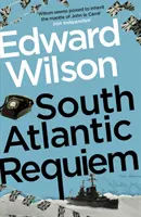 Jihoatlantické rekviem - Strhující špionážní thriller z války o Falklandy od bývalého důstojníka speciálních jednotek - South Atlantic Requiem - A gripping Falklands War espionage thriller by a former special forces officer