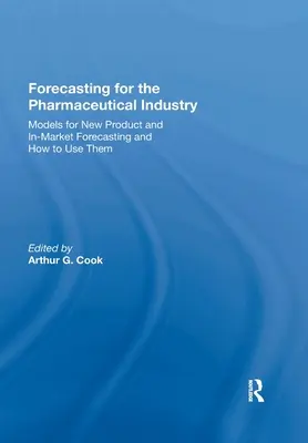 Prognózy pro farmaceutický průmysl: Modely pro prognózování nových výrobků a prognózování na trhu a jejich využití - Forecasting for the Pharmaceutical Industry: Models for New Product and In-Market Forecasting and How to Use Them