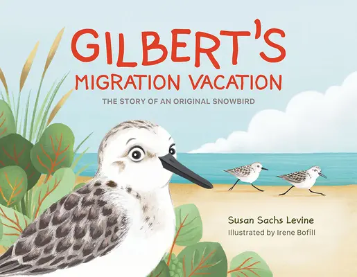 Gilbertovy migrační prázdniny: Příběh originálního sněhuláka - Gilbert's Migration Vacation: The Story of an Original Snowbird