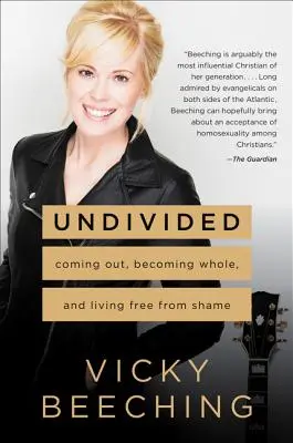 Nerozdělené: Vydání se za někoho, kdo se stává celistvým, a život bez studu - Undivided: Coming Out, Becoming Whole, and Living Free from Shame