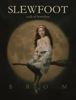 Slewfoot: A Tale of Bewitchery: A Tale of Bewitchery - Slewfoot: A Tale of Bewitchery