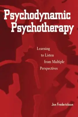 Psychodynamická psychoterapie: Psychoterapeutická kniha: Učit se naslouchat z různých perspektiv - Psychodynamic Psychotherapy: Learning to Listen from Multiple Perspectives