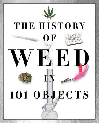 Historie trávy ve 101 předmětech - History of Weed in 101 Objects