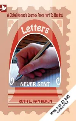 Nikdy neposlané dopisy, cesta globálního nomáda od zranění k uzdravení - Letters Never Sent, a global nomad's journey from hurt to healing