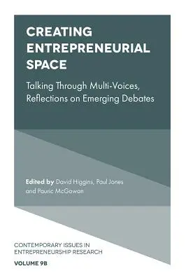 Vytváření podnikatelského prostoru: Mluvení více hlasy, úvahy o vznikajících debatách - Creating Entrepreneurial Space: Talking Through Multi-Voices, Reflections on Emerging Debates