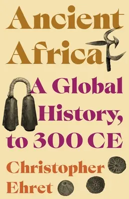 Starověká Afrika: Globální dějiny do roku 300 př. n. l. - Ancient Africa: A Global History, to 300 Ce