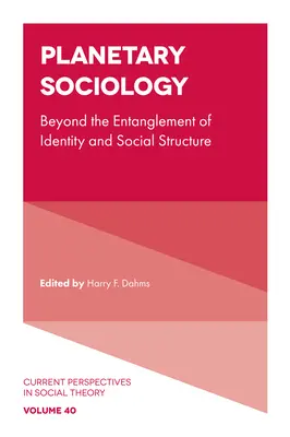 Sociologie planety: Sociální věda a věda o sociologii: Za hranice propletení identity a sociální struktury - Planetary Sociology: Beyond the Entanglement of Identity and Social Structure