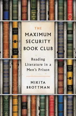 Knižní klub s maximální ostrahou: Čtení literatury v mužské věznici - The Maximum Security Book Club: Reading Literature in a Men's Prison