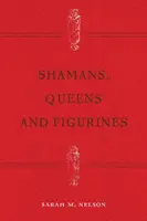 Šamani, královny a figurky: Vývoj genderové archeologie - Shamans, Queens, and Figurines: The Development of Gender Archaeology