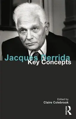 Jacques Derrida: Klíčové pojmy - Jacques Derrida: Key Concepts