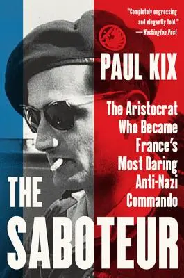 Sabotér: Aristokrat, který se stal nejodvážnějším francouzským protinacistickým komandem. - The Saboteur: The Aristocrat Who Became France's Most Daring Anti-Nazi Commando