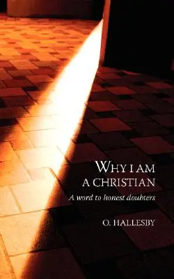 Proč jsem křesťanem: Slovo pro upřímné pochybovače - Why I Am a Christian: A Word to Honest Doubters
