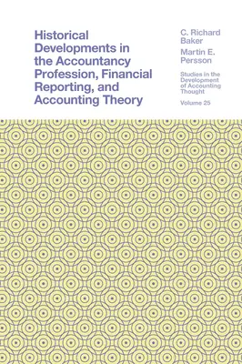 Historický vývoj účetní profese, finančního výkaznictví a teorie účetnictví - Historical Developments in the Accountancy Profession, Financial Reporting, and Accounting Theory