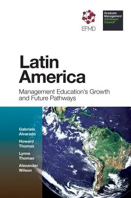 Latinská Amerika: Latinská Amerika: růst manažerského vzdělávání a budoucí cesty - Latin America: Management Education's Growth and Future Pathways