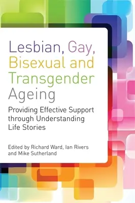 Stárnutí lesbiček, gayů, bisexuálů a transsexuálů: Biografické přístupy pro inkluzivní péči a podporu - Lesbian, Gay, Bisexual and Transgender Ageing: Biographical Approaches for Inclusive Care and Support
