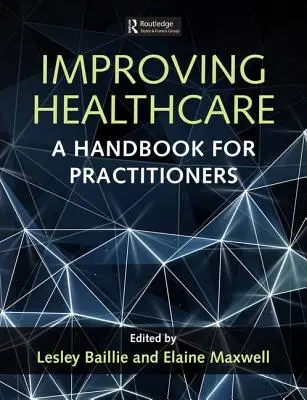 Zlepšování zdravotní péče: Příručka pro praktické lékaře - Improving Healthcare: A Handbook for Practitioners