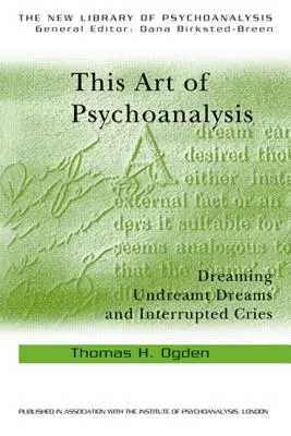 Toto umění psychoanalýzy: Snění nesněných snů a přerušované výkřiky - This Art of Psychoanalysis: Dreaming Undreamt Dreams and Interrupted Cries