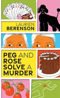 Peg a Rose řeší vraždu: Okouzlující a vtipná útulná záhada - Peg and Rose Solve a Murder: A Charming and Humorous Cozy Mystery