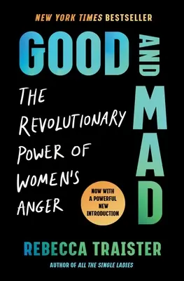 Good and Mad: The Revolutionary Power of Women's Anger (Revoluční síla ženského hněvu) - Good and Mad: The Revolutionary Power of Women's Anger