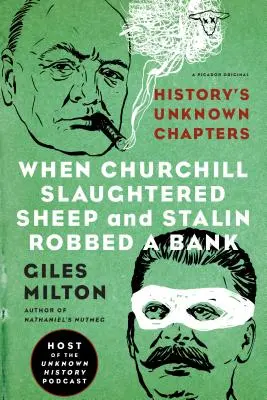 Když Churchill porážel ovce a Stalin vykrádal banku: Neznámé kapitoly z dějin - When Churchill Slaughtered Sheep and Stalin Robbed a Bank: History's Unknown Chapters