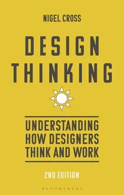 Designové myšlení: Pochopení toho, jak designéři myslí a pracují - Design Thinking: Understanding How Designers Think and Work