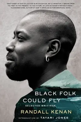 Black Folk Could Fly: Selected Writings by Randall Kenan (Černoši mohli létat: vybrané texty Randalla Kenana) - Black Folk Could Fly: Selected Writings by Randall Kenan