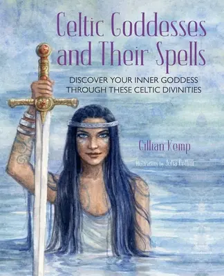 Keltské bohyně a jejich kouzla: Objevte svou vnitřní bohyni prostřednictvím těchto úžasných božstev. - Celtic Goddesses and Their Spells: Discover Your Inner Goddess Through These Amazing Divinities