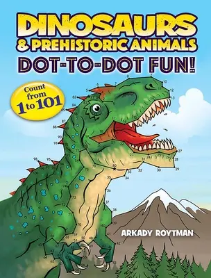 Dinosauři a prehistorická zvířata Dot-To-Dot Fun!: Počítejte od 1 do 101 - Dinosaurs & Prehistoric Animals Dot-To-Dot Fun!: Count from 1 to 101