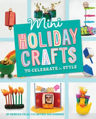 Minipráce na oslavu svátků ve velkém stylu - Mini Holiday Crafts to Celebrate in Style