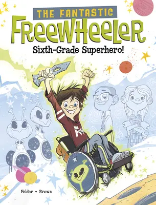 Fantastický volňásek, superhrdina šesté třídy! a Graphic Novel - The Fantastic Freewheeler, Sixth-Grade Superhero!: A Graphic Novel