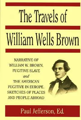 Cesty Williama Wellse Browna - The Travels of William Wells Brown