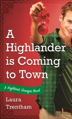 Highlander Is Coming to Town: A Highland, Georgia Novel (Horal přichází do města: román z Highlandu v Georgii) - A Highlander Is Coming to Town: A Highland, Georgia Novel