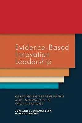 Vedení inovací založené na důkazech: Podnikání a inovace v organizacích - Evidence-Based Innovation Leadership: Creating Entrepreneurship and Innovation in Organizations