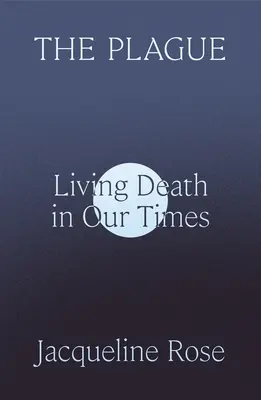 Mor: Život ve znamení smrti v naší době - The Plague: Living Death in Our Times