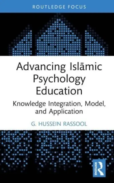 Pokrok ve vzdělávání v islámské psychologii: Integrace znalostí, model a aplikace - Advancing Islāmic Psychology Education: Knowledge Integration, Model, and Application