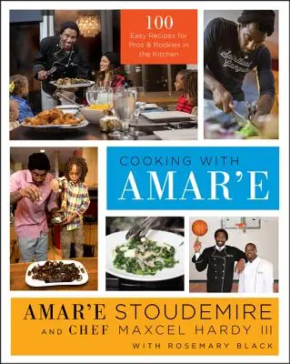 Vaření s Amar'em: 100 snadných receptů pro profesionály i nováčky v kuchyni: kniha o Amaréteovi. - Cooking with Amar'e: 100 Easy Recipes for Pros and Rookies in the Kitchen
