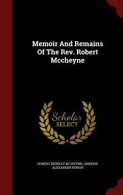 Vzpomínky a pozůstalost pátera Roberta Mccheyna - Memoir And Remains Of The Rev. Robert Mccheyne