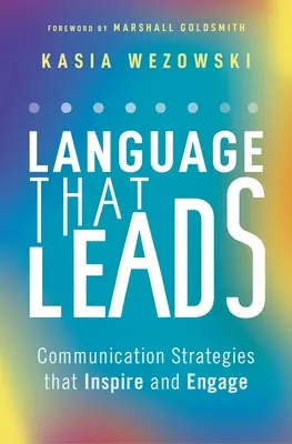 Jazyk, který vede: Komunikační strategie, které inspirují a zaujmou - Language That Leads: Communication Strategies That Inspire and Engage