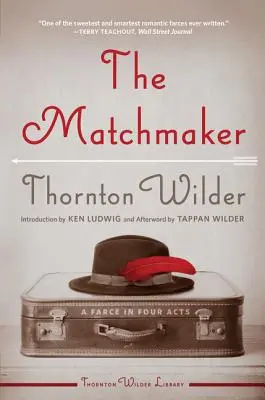Dohazovačka: Fraška ve čtyřech dějstvích - The Matchmaker: A Farce in Four Acts