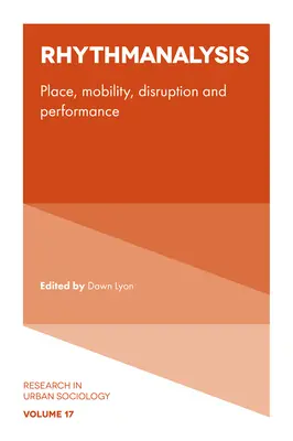 Rytmická analýza: Místo, mobilita, narušení a výkonnost - Rhythmanalysis: Place, Mobility, Disruption and Performance