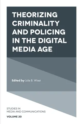 Teorie kriminality a policejní práce ve věku digitálních médií - Theorizing Criminality and Policing in the Digital Media Age