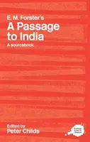 E. M. Forstera Cesta do Indie: A Routledge Study Guide and Sourcebook - E.M. Forster's a Passage to India: A Routledge Study Guide and Sourcebook