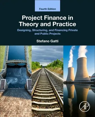 Projektové financování v teorii a praxi: Navrhování, strukturování a financování soukromých a veřejných projektů. - Project Finance in Theory and Practice: Designing, Structuring, and Financing Private and Public Projects
