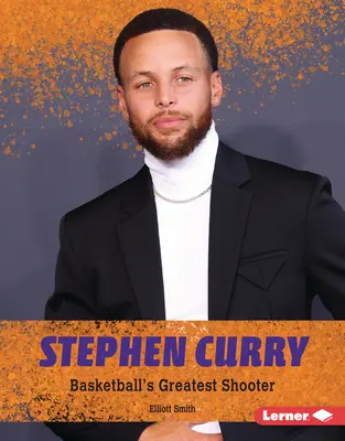 Stephen Curry: Nejlepší basketbalový střelec - Stephen Curry: Basketball's Greatest Shooter